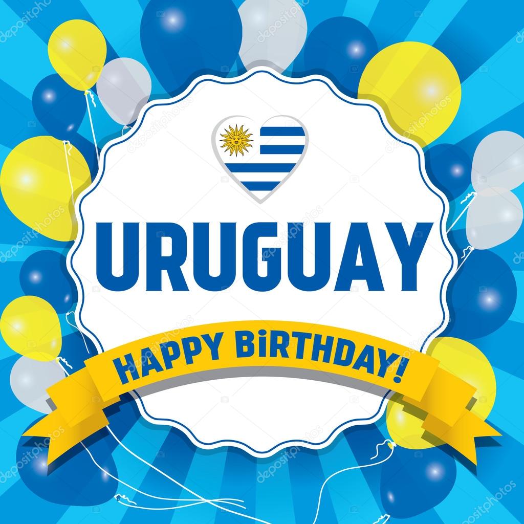 Happy Birthday Uruguay - Happy Independence Day