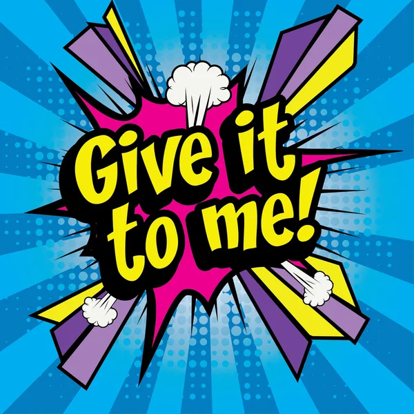 Pop Art - "Give it to me!". — Stock Vector