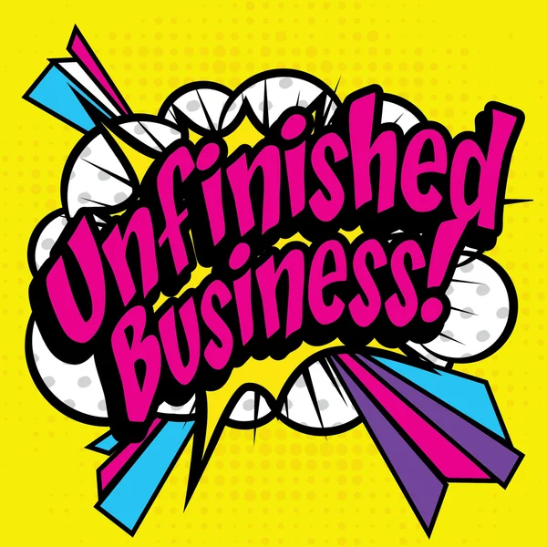 Pop Art comics - "Unfinished Business!". — Stockvector