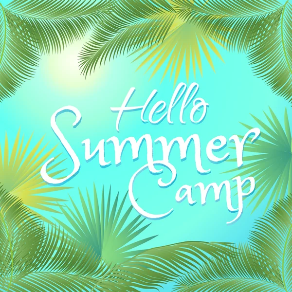 Hola campamento de verano ilustración vectorial sobre fondo tropical con ramas de palma. Cartel vectorial con letras hola campamento de verano. Dibujado a mano. Para Arte, Imprimir, Libro de recortes, Diseño Web . — Vector de stock