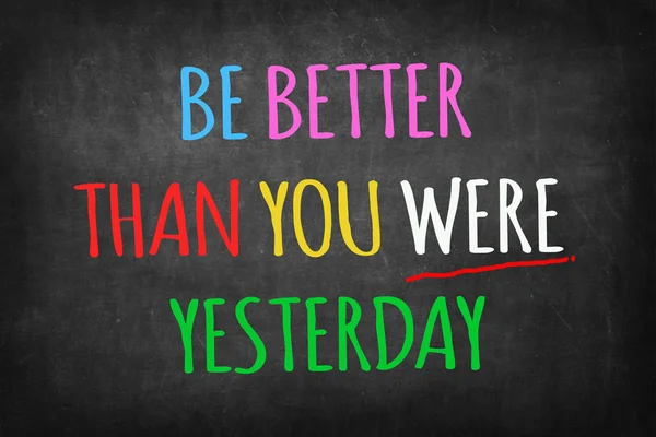 Better You Were Yesterday Blackboard — Stock Photo, Image