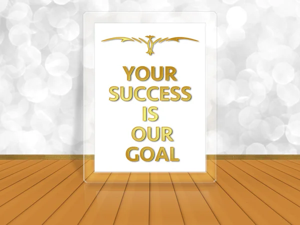 your success is our goal on white bokeh background