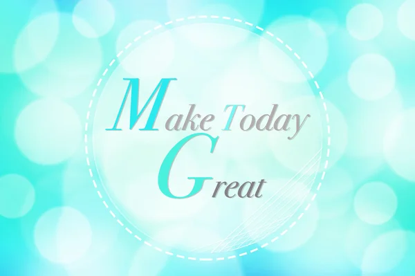 Make Today Great Colorful Light Blue Bokeh Abstract Background — 스톡 사진