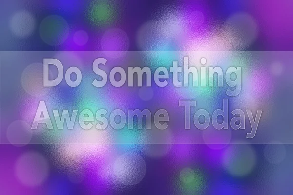 Faça Algo Incrível Hoje — Fotografia de Stock