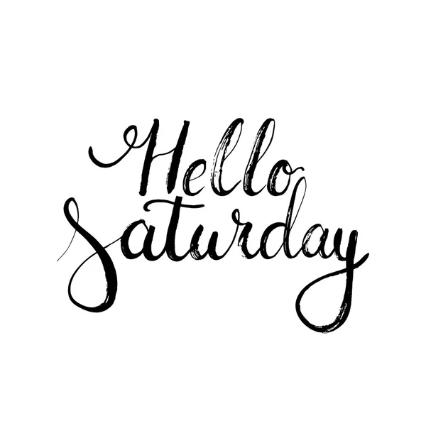 Hand drawn typography lettering phrase Hello Saturday on the white background. Modern motivational calligraphy — Stock vektor