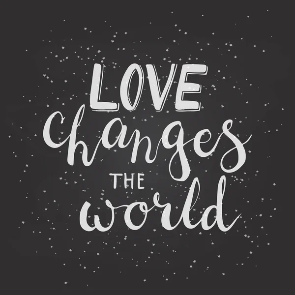 Hand drawn typography lettering phrase Love Changes The World. — Stock Vector