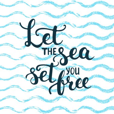 Deniz seni özgür kılacak Let dalga mavi deniz arka plan üzerinde izole ifade yazı çizilmiş tipografi el.