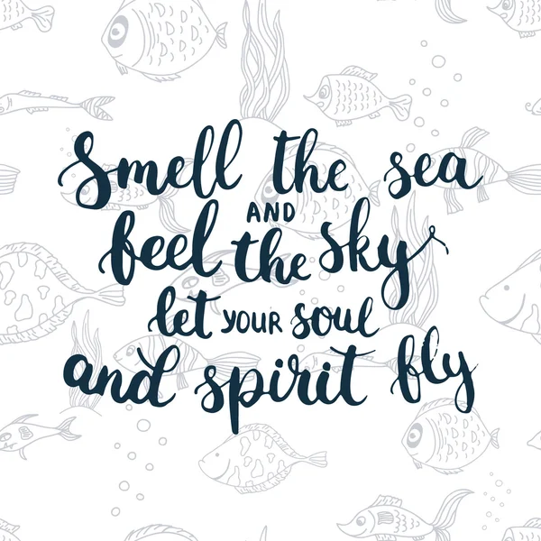 Tipografía dibujada a mano frase de letras Huele el mar y siente el cielo deja volar tu alma y tu espíritu — Vector de stock