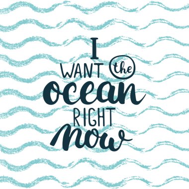 El çizilmiş tipografi yazı cümlesi ben şu anda dalga mavi deniz arka plan izole okyanus istiyorum. Tipografi tebrik ve davet kartı veya t-shirt baskı için modern kaligrafi