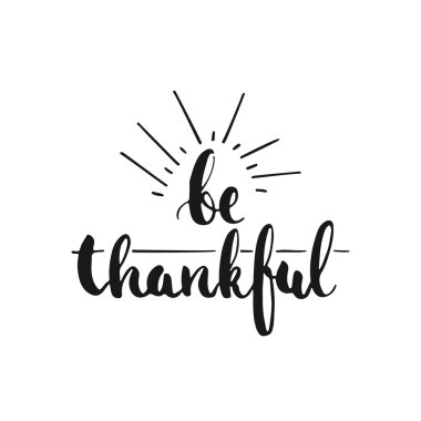 Müteşekkir olun - el çizilmiş yazı cümlesi, beyaz arka plan üzerinde izole. Fotoğraf bindirmeleri, tipografi tebrik kartı veya t-shirt baskı, el ilanı, poster tasarımı için eğlenceli fırça mürekkep yazımı.