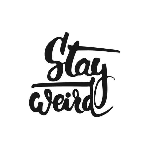 Hand drawn typography lettering phrase Stay weird isolated on the white background. Fun calligraphy for typography greeting and invitation card or t-shirt print design. — Stock Vector