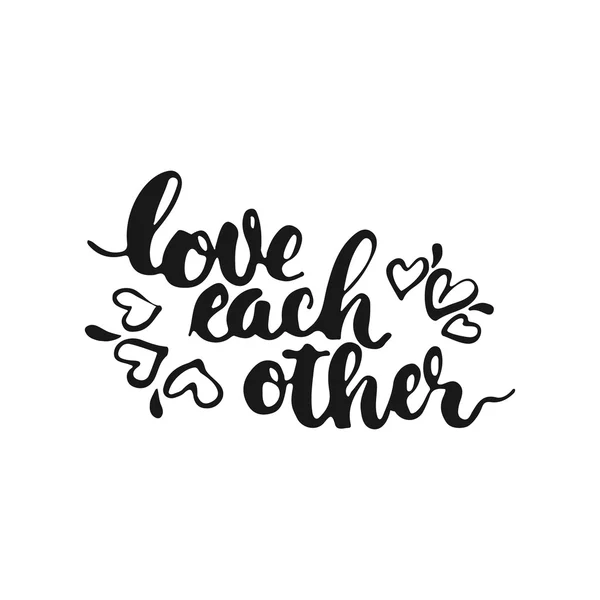 Ручная типографская надпись "Love each other isolated on the white background". Забавная каллиграфия для типографии, открытка с приглашением или дизайн для печати футболок . — стоковый вектор