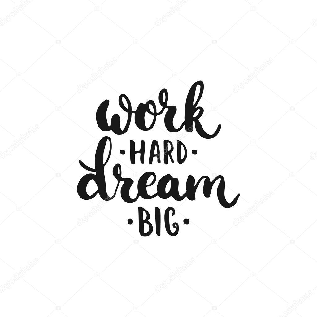 Download Work hard, Dream big - hand drawn lettering phrase ...