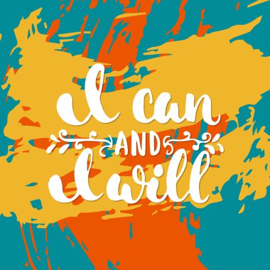 I can and i will - hand drawn lettering phrase on the colorful sketch background. Fun brush ink inscription for photo overlays, greeting card or t-shirt print, poster design. clipart