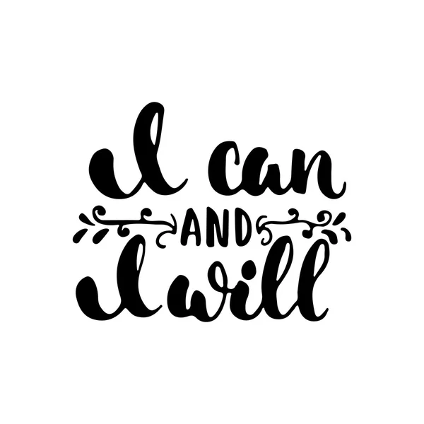I can and i will - hand drawn lettering phrase isolated on the white background. Fun brush ink inscription for photo overlays, greeting card or t-shirt print, poster design. — Stock Vector