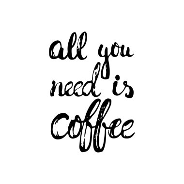 İhtiyacınız olan tek şey kahve - el çizilmiş kuru fırça yazı cümlesi, beyaz arka plan üzerinde izole. Fotoğraf bindirmeleri, tipografi tebrik kartı veya baskı, el ilanı, poster tasarımı için eğlenceli fırça mürekbesi