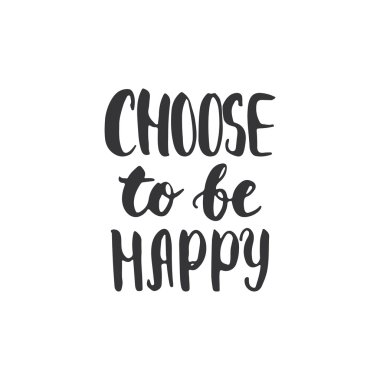 Mutlu olmayı seçin - el çizilmiş harf cümlesi, beyaz arka plan üzerinde izole. Fotoğraf bindirmeleri, tipografi tebrik kartı veya t-shirt baskı, el ilanı, poster tasarımı için eğlenceli fırça mürekkep yazımı.