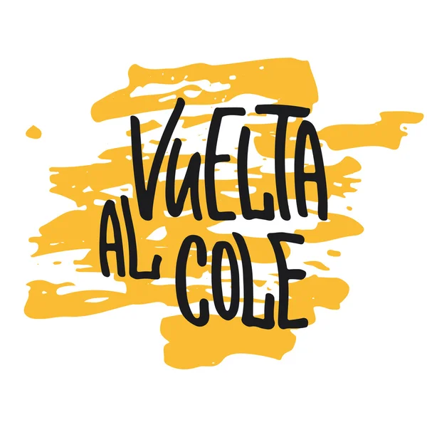 Vuelta al cole - 学校に戻り、スペイン語で書道のフレーズをレタリング、白い背景に隔離された手書きのテキスト。挨拶や招待状のための楽しい書道. — ストックベクタ