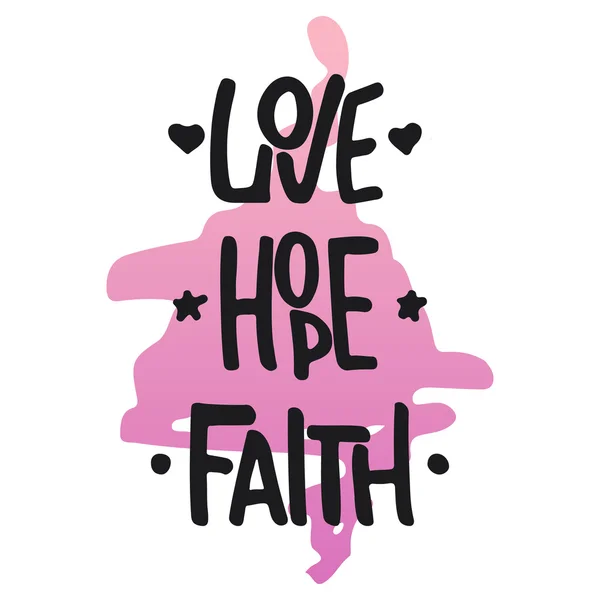 Typographie dessinée à la main phrase lettrée Faith Hope Love isolé sur le fond blanc. Calligraphie amusante pour typographie carte de vœux et invitation ou t-shirt imprimé design . — Image vectorielle