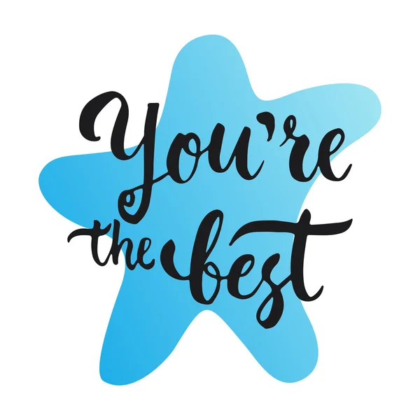 You are the Best - hand drawn lettering phrase, isolated on the white background. Fun brush ink text inscription for photo overlays, typography greeting card or print, flyer. — Stock vektor