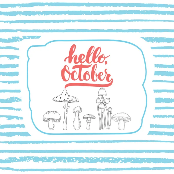 Hand getrokken typografie belettering zin Hello, oktober geïsoleerd op de gestreepte achtergrond met champignons. Leuke borstel inkt inscriptie voor foto overlays, groet en uitnodigingskaart of print ontwerp — Stockvector