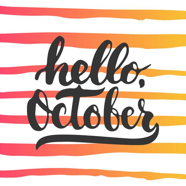 Hand drawn typography lettering phrase Hello, October isolated on the striped background. Fun brush calligraphy inscription for photo overlays, greeting and invitation card or t-shirt print design