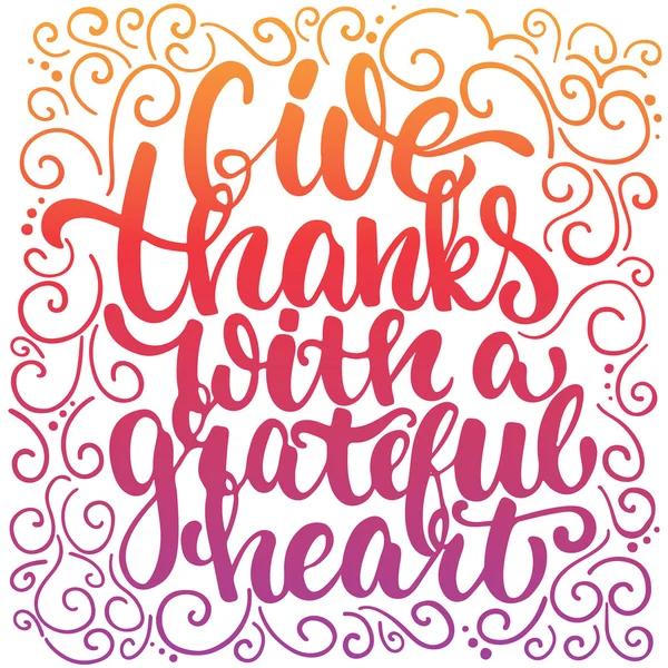 Thanks met een dankbaar hart - Thanksgiving day belettering kalligrafie zin geven. Herfst wenskaart geïsoleerd op de witte achtergrond. — Stockvector