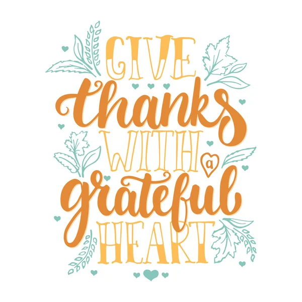 Thanks met een dankbaar hart - Thanksgiving day belettering kalligrafie woordgroep met bladeren en harten te geven. Herfst wenskaart geïsoleerd op de witte achtergrond. — Stockvector