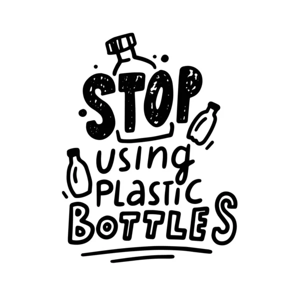 Stop Using Plastic Bottles Monochrome Hand Drawn Lettering, Ecology Protection Typography in Doodle Style. Save Planet — Stock Vector
