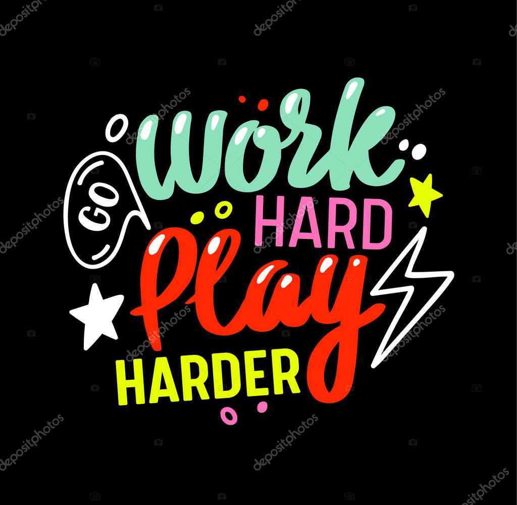 Go Work Hard Play Harder Gaming Motto. Colorful Gamer Quote Lettering, T-shirt Print or Banner with Creative Typography Isolated on Black Background. Computer Game Quotation. Vector Illustration