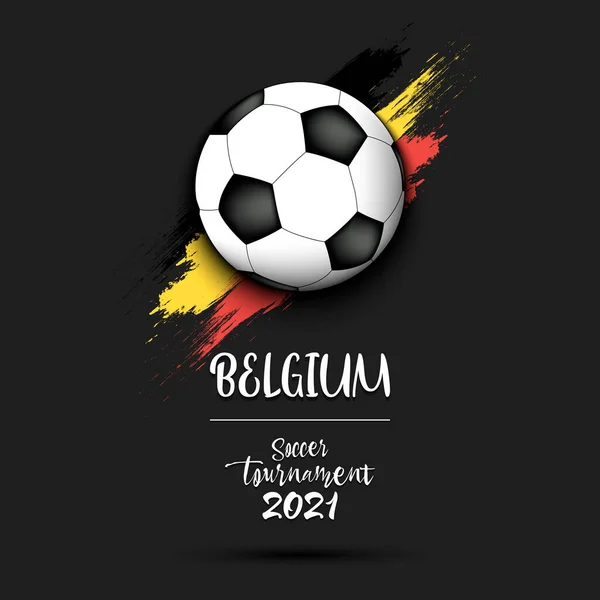 Fotbalový Turnaj2021 Fotbalový Míč Pozadí Vlajky Belgie Vzor Designu Fotbalovém — Stockový vektor