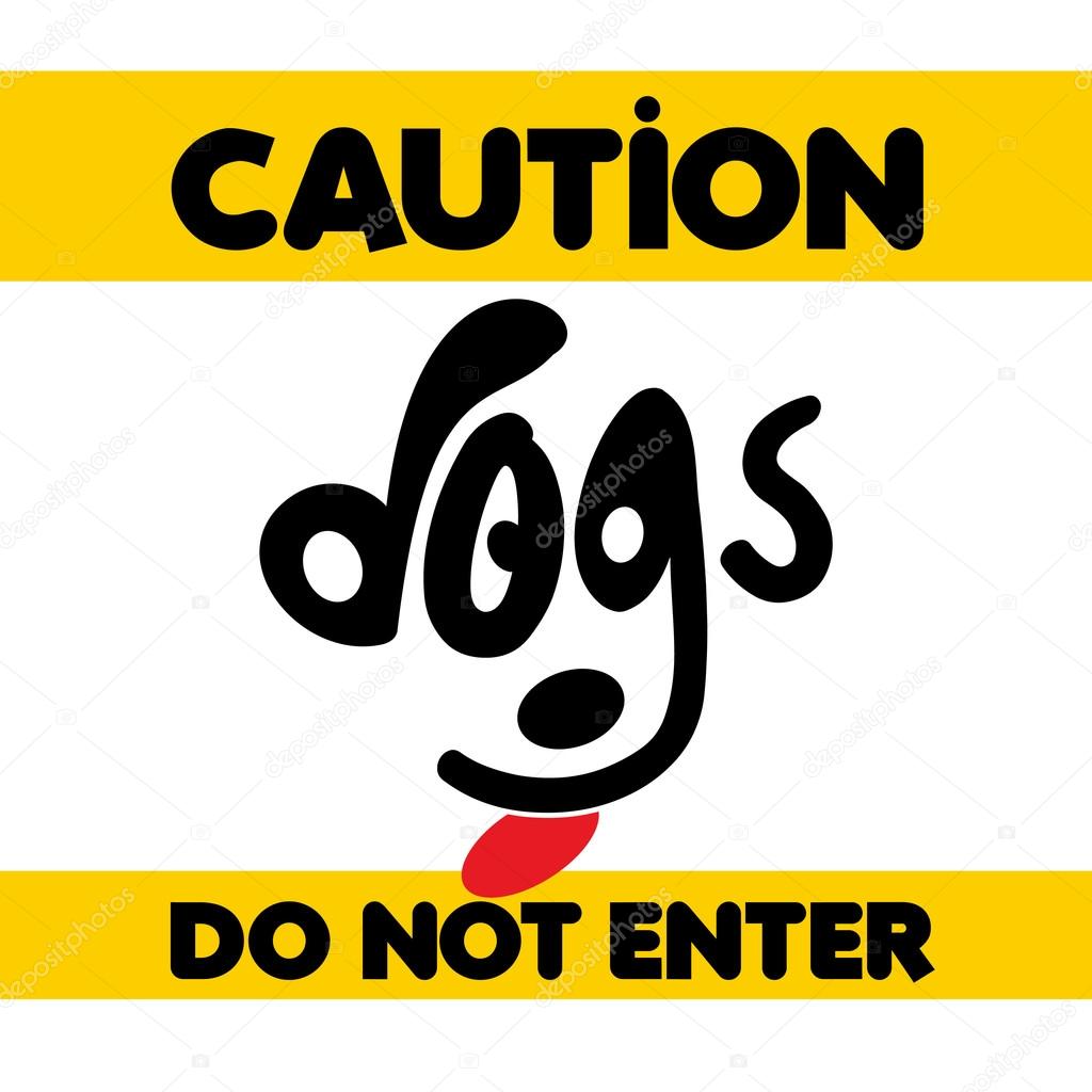 Dogs Do not enter. caution sign