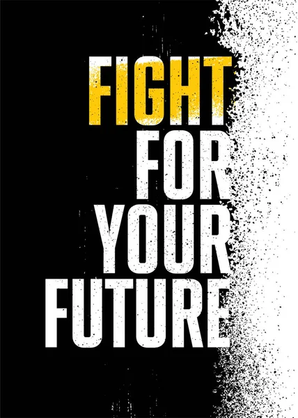 Fight For Your Future. Inspiring Textured Typography Motivation Quote Illustration. Distressed Banner With Stain — Archivo Imágenes Vectoriales