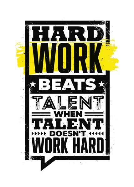 Hard Work Beats Talent When Talent Does Not Work Hard. Inspiring Typography Motivation Quote Illustration On Distressed Background — Stockový vektor