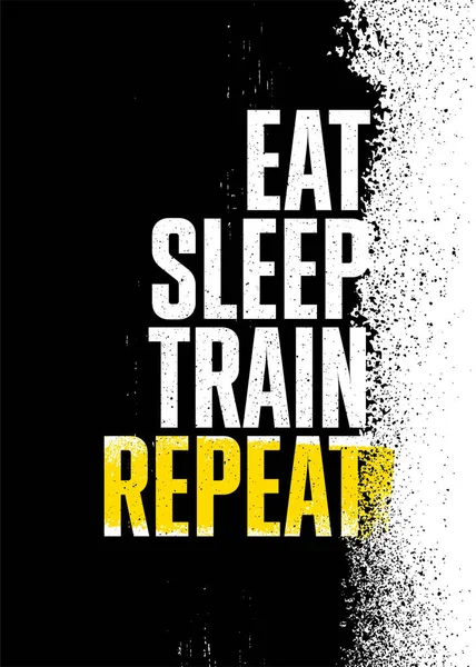 ¡Come! Duerme. Tren. Repito. Gimnasio de entrenamiento fuerte Motivación angustiada Banner Concept Print — Vector de stock