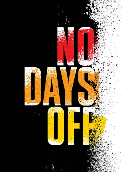 No hay días libres. Fuerte Gimnasio de entrenamiento Motivación angustiada Banner Concept Print on Grunge Background — Archivo Imágenes Vectoriales