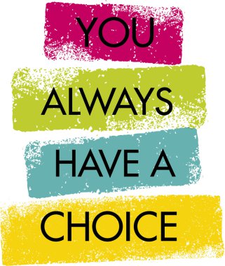 You Always Have A Choice Quote clipart