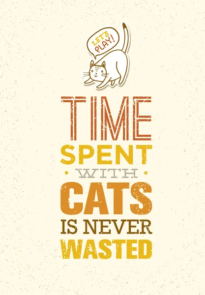 Time Spent With Cats Is Never Wasted — Stock Vector