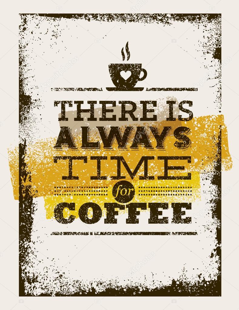 There Is Always Time For Coffee