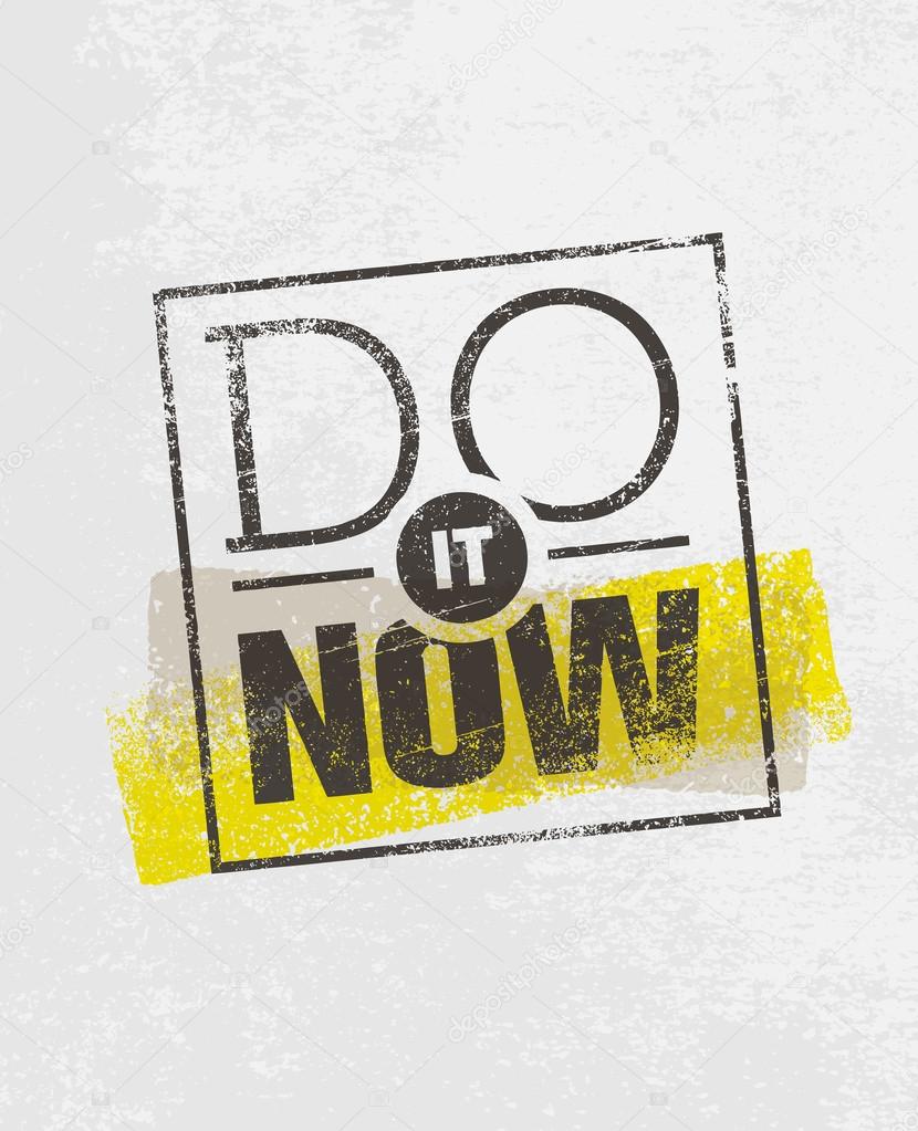 Do It Now Motivation Quote