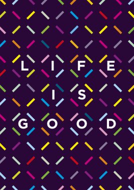 Life Is Good Creative Motivation Poster
