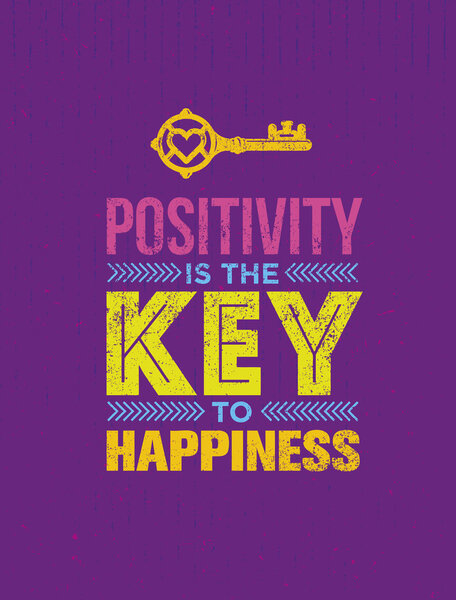 Positivity Is The Key To Happiness Quote