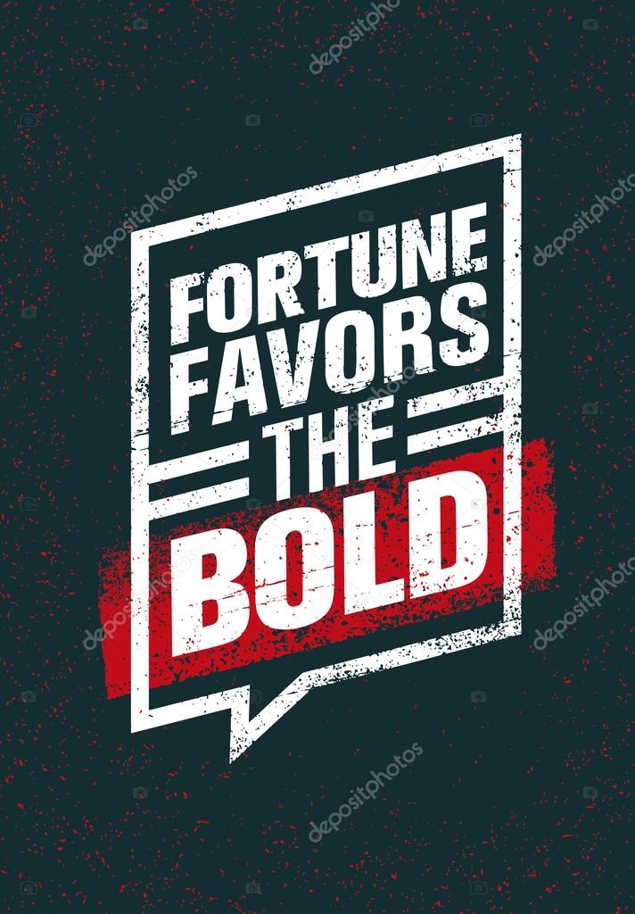 Fortune Favors The Bold Quote