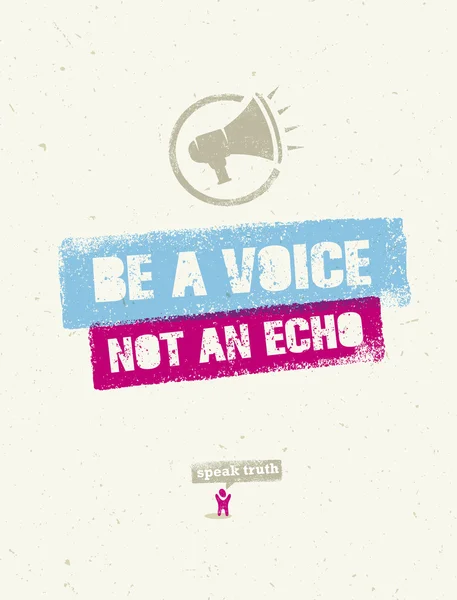 Be A Voice, Not An Echo Quote — Stock Vector