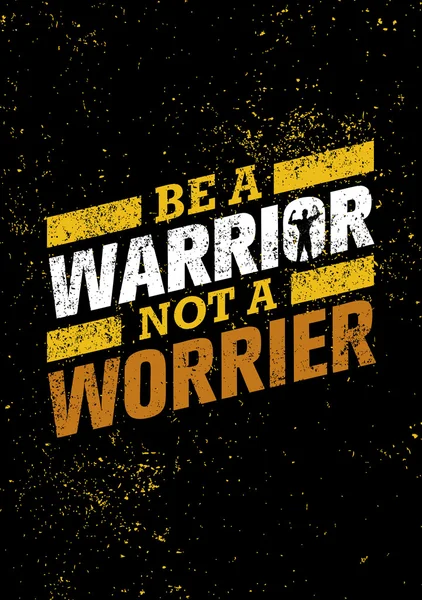 Be A Warrior Not A Worrier — стоковый вектор