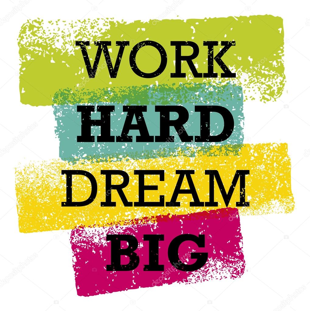 Work Hard Dream Big Quote