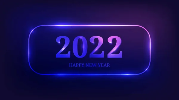 2022 Happy New Year Neon Background Neon Rounded Rectangular Frame — Stock Vector