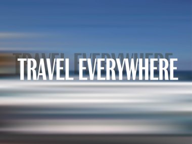 Typography motivation banner Travel everywhere on blue blurred backgrounds, design element, vector clipart