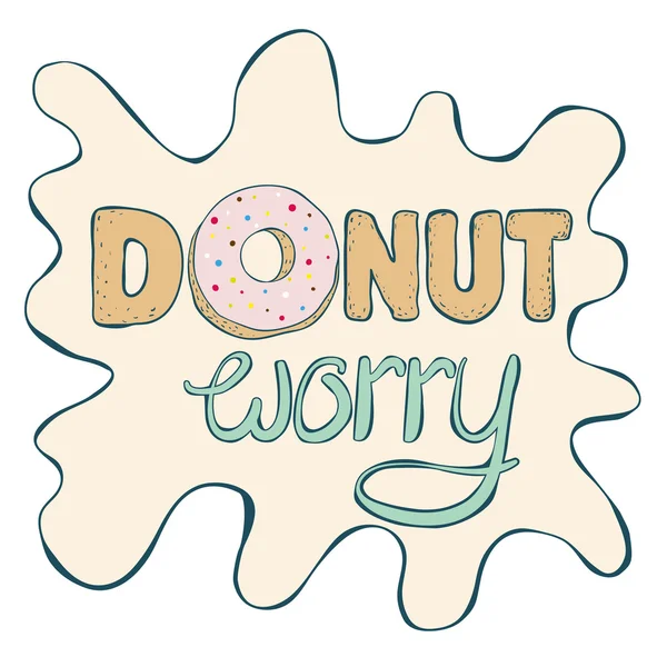 Donut worry inscription. Vector illustration of quote with donut isolated on white. Fun quote for t-shirt design and other — Vector de stock