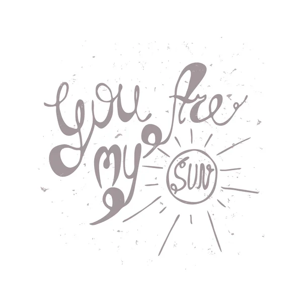 'You are my sun'. Vector hand drawn lettering phrase. Isolated on white — Vetor de Stock